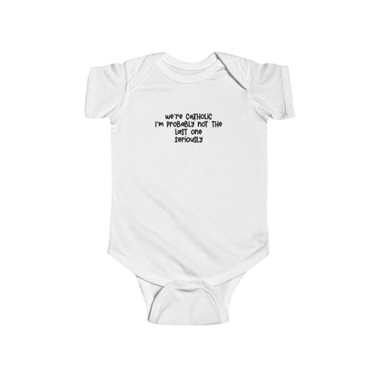 Baby Bodysuit — "We're Catholic I'm Probably Not The First One Seriously" Funny Infant Onesie